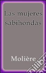 Las mujeres sabihondas. E-book. Formato EPUB ebook