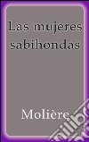 Las mujeres sabihondas. E-book. Formato EPUB ebook