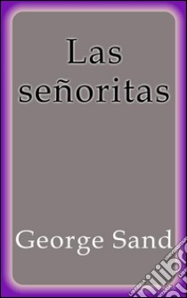 Las señoritas. E-book. Formato EPUB ebook di George Sand