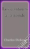 Les conteurs à la ronde. E-book. Formato EPUB ebook di Charles Dickens