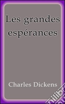 Les grandes espérances. E-book. Formato Mobipocket ebook di Charles Dickens