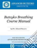 Buteyko Breathing Course Manual: For use with the Advanced Buteyko Course. E-book. Formato EPUB ebook