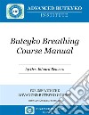 Buteyko Breathing Course Manual: For use with the Advanced Buteyko Course. E-book. Formato EPUB ebook