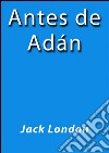 Antes de Adán. E-book. Formato EPUB ebook