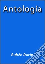 Antología Rubén Darío. E-book. Formato EPUB ebook