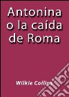 Antonina o la caída de Roma. E-book. Formato Mobipocket ebook