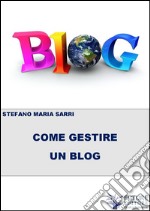 Come gestire un blog. E-book. Formato EPUB ebook