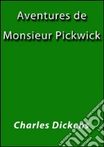 Aventures de Monsieur Pickwick I. E-book. Formato Mobipocket ebook