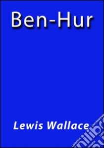 Ben-Hur. E-book. Formato Mobipocket ebook di Lewis Wallace