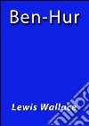 Ben-Hur. E-book. Formato EPUB ebook di Lewis Wallace