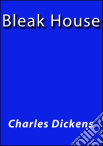 Bleak house. E-book. Formato EPUB ebook di Charles Dickens