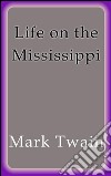 Life on the Mississippi. E-book. Formato Mobipocket ebook