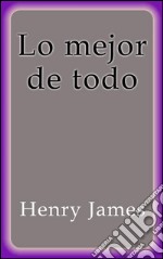 Lo mejor de todo. E-book. Formato EPUB ebook