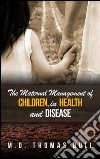 The maternal management of children, in health and disease. E-book. Formato Mobipocket ebook