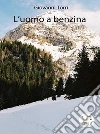 L'uomo a benzina. E-book. Formato EPUB ebook di Giovanni Torri