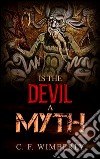 Is the devil a myth?. E-book. Formato EPUB ebook di C. F. Wimberly