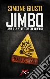 Jimbo, l'Isis e la strategia del terrore. E-book. Formato Mobipocket ebook di Simone Giusti