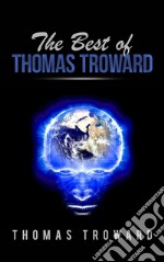 The best of Thomas Troward. E-book. Formato EPUB ebook