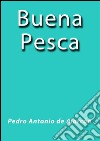 Buena pesca. E-book. Formato Mobipocket ebook di Pedro Antonio de Alarcón