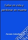 Callar en vida y perdonar en muerte. E-book. Formato EPUB ebook