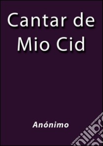 Cantar de mio Cid. E-book. Formato Mobipocket ebook di Anonimo