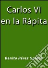 Carlos VI en la Rápita. E-book. Formato EPUB ebook