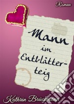 Mann im Entblätterteig. E-book. Formato EPUB