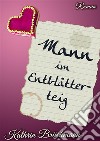 Mann im Entblätterteig. E-book. Formato EPUB ebook di Kathrin Brückmann