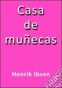 Casa de muñecas. E-book. Formato Mobipocket ebook di Henrik Ibsen