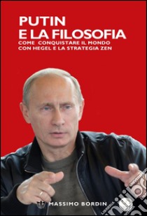 Putin e la filosofia. E-book. Formato Mobipocket ebook di Massimo Bordin