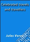 Celebrated travels and travellers. E-book. Formato EPUB ebook
