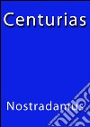 Centurias. E-book. Formato EPUB ebook di Nostradamus