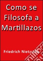 Como se filosofa a martillazos. E-book. Formato EPUB ebook