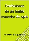 Confesiones de un inglés comedor de opio. E-book. Formato EPUB ebook