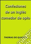 Confesiones de un inglés comedor de opio. E-book. Formato Mobipocket ebook