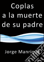 Coplas a la muerte de su padre. E-book. Formato EPUB ebook