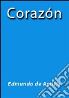 Corazón. E-book. Formato EPUB ebook di Edmundo De Amicis