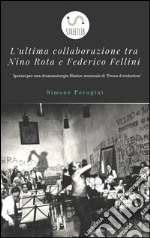 L'ultima collaborazione tra Nino Rota e Federico Fellini. E-book. Formato EPUB ebook