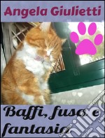 Baffi, fusa e fantasia. E-book. Formato EPUB ebook