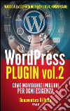 WordPress Plugin 2: come individuare i migliori per ogni esigenza - (Le Guide di WPAZ.IT Vol. 4). E-book. Formato EPUB ebook di Bonaventura Di Bello