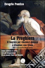 LA PREGHIERA - Il Segreto per vincere i demoni e trionfare con Cristo. E-book. Formato EPUB ebook