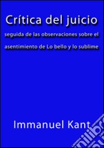 Crítica del juicio. E-book. Formato EPUB ebook di Immanuel Kant