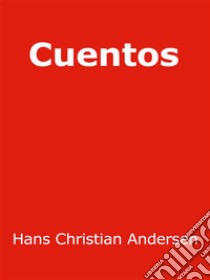 Cuentos. E-book. Formato EPUB ebook di Hans Christian Andersen