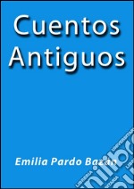 Cuentos antiguos. E-book. Formato EPUB ebook