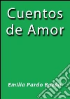 Cuentos de amor. E-book. Formato EPUB ebook di Emilia Pardo Bázan