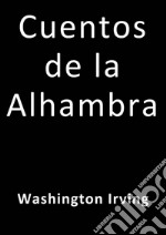 Cuentos de la Alhambra. E-book. Formato EPUB ebook