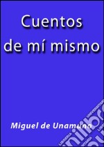 Cuentos de mí mismo. E-book. Formato EPUB ebook