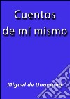 Cuentos de mí mismo. E-book. Formato EPUB ebook