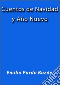 Cuentos de Navidad y año nuevo. E-book. Formato EPUB ebook di Emilia Pardo Bázan