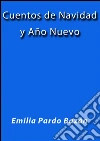 Cuentos de Navidad y año nuevo. E-book. Formato Mobipocket ebook di Emilia Pardo Bázan